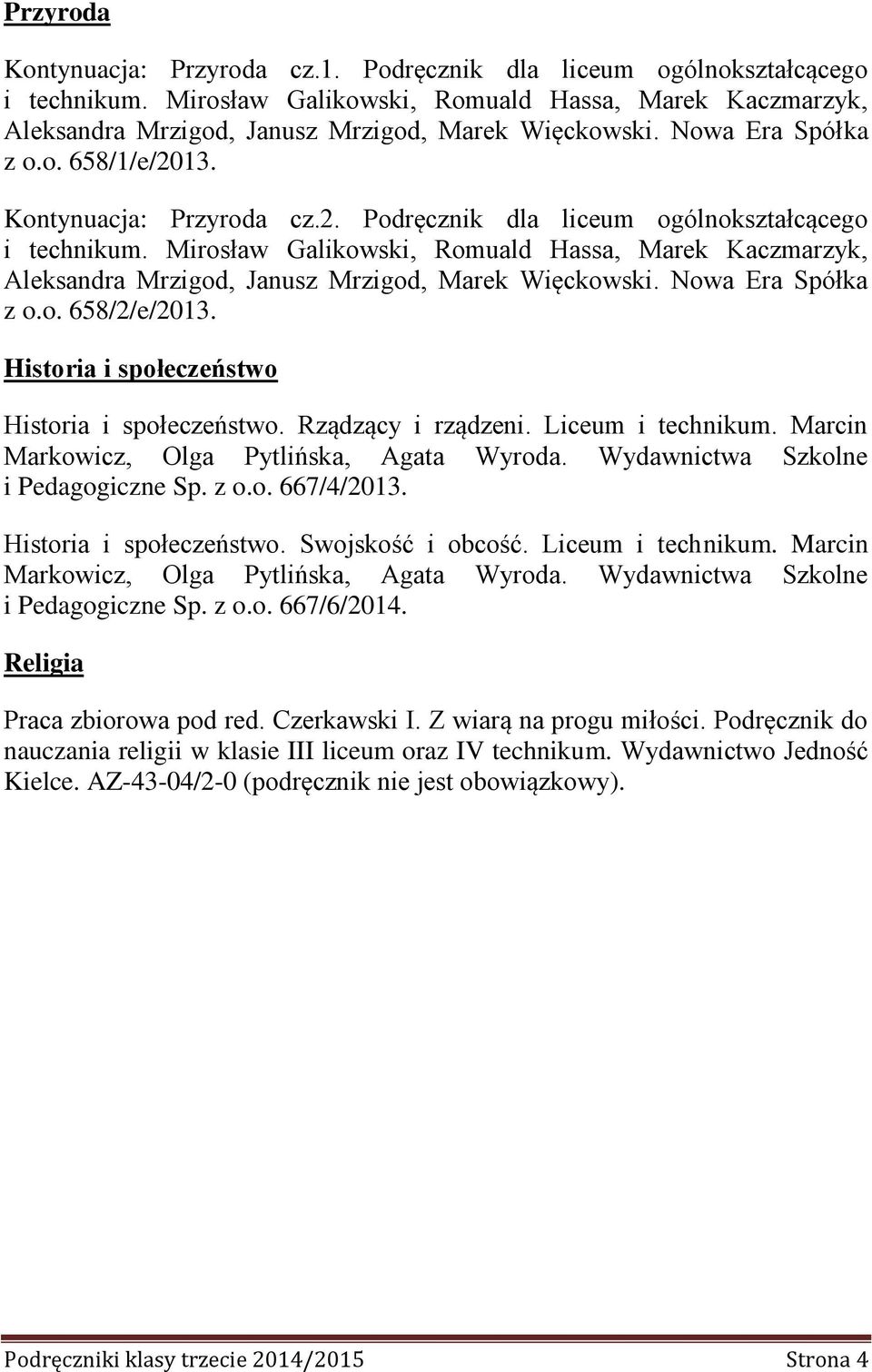 Mirosław Galikowski, Romuald Hassa, Marek Kaczmarzyk, Aleksandra Mrzigod, Janusz Mrzigod, Marek Więckowski. Nowa Era Spółka z o.o. 658/2/e/2013. Historia i społeczeństwo Historia i społeczeństwo.