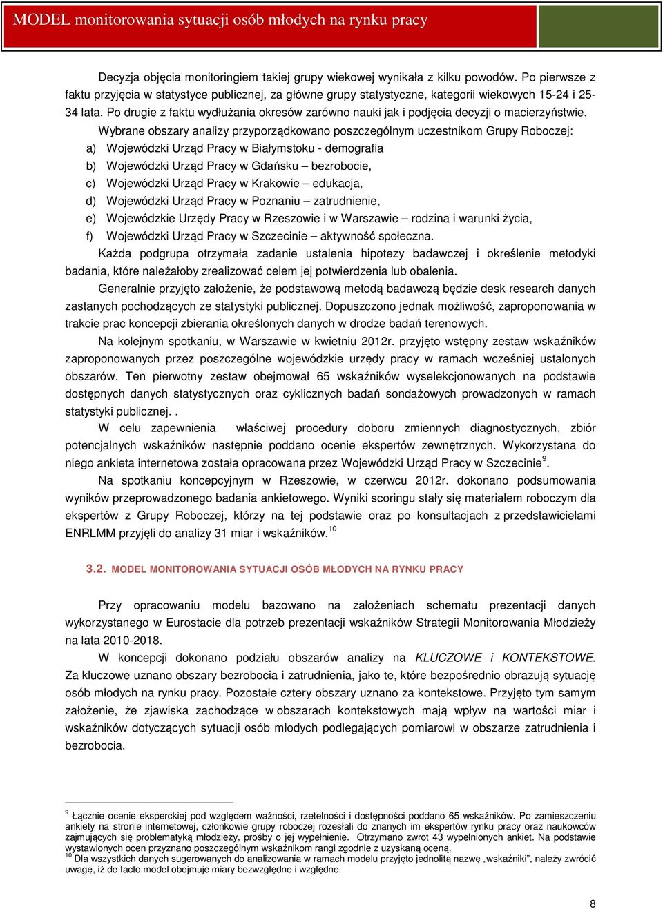 Po drugie z faktu wydłużania okresów zarówno nauki jak i podjęcia decyzji o macierzyństwie.