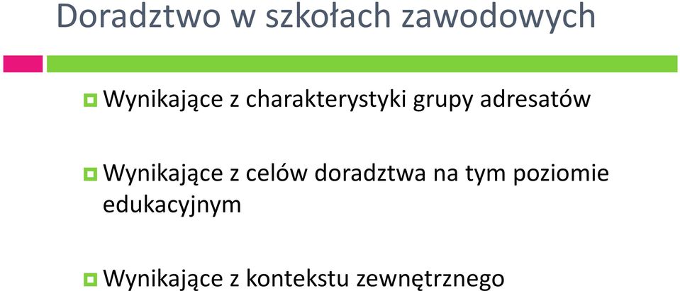 Wynikające z celów doradztwa na tym