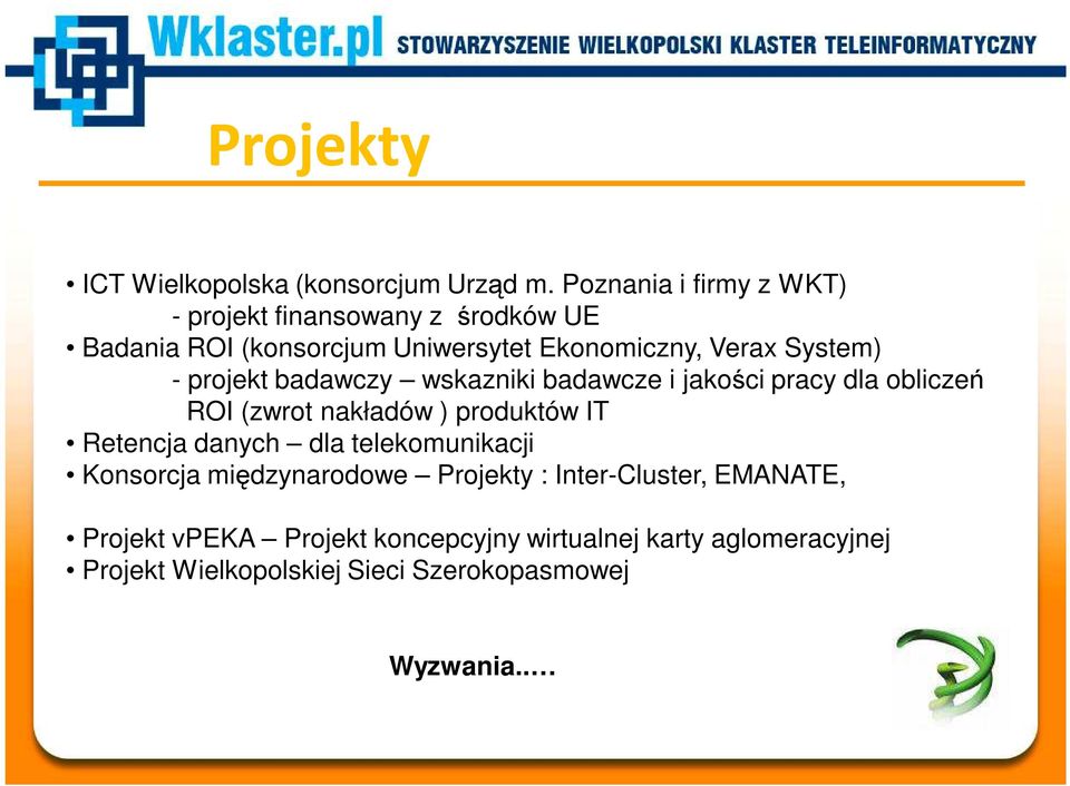 - projekt badawczy wskazniki badawcze i jakości pracy dla obliczeń ROI (zwrot nakładów ) produktów IT Retencja danych dla