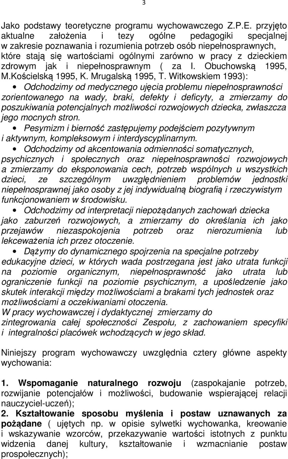 zdrowym jak i niepełnosprawnym ( za I. Obuchowską 1995, M.Kościelską 1995, K. Mrugalską 1995, T.