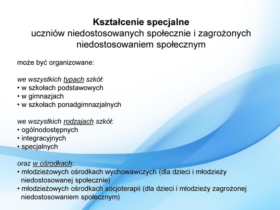 ogólnodostępnych integracyjnych specjalnych oraz w ośrodkach: młodzieżowych ośrodkach wychowawczych (dla dzieci i młodzieży