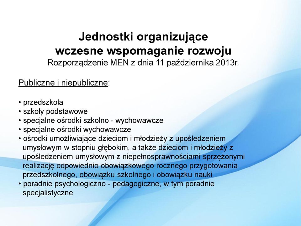 dzieciom i młodzieży z upośledzeniem umysłowym w stopniu głębokim, a także dzieciom i młodzieży z upośledzeniem umysłowym z niepełnosprawnościami