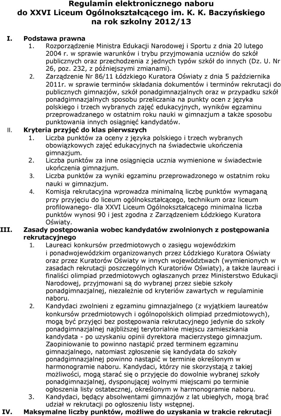 w sprawie warunków i trybu przyjmowania uczniów do szkół publicznych oraz przechodzenia z jednych typów szkół do innych (Dz. U. Nr 26