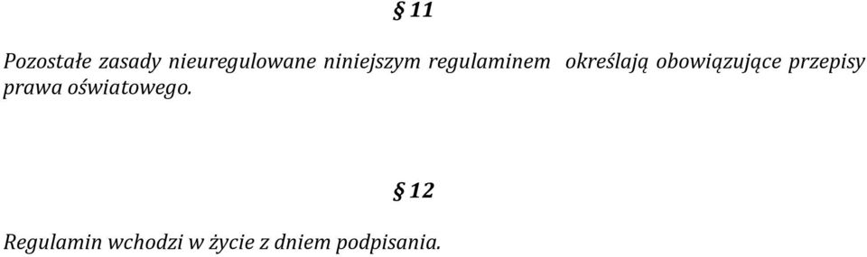 obowiązujące przepisy prawa oświatowego.