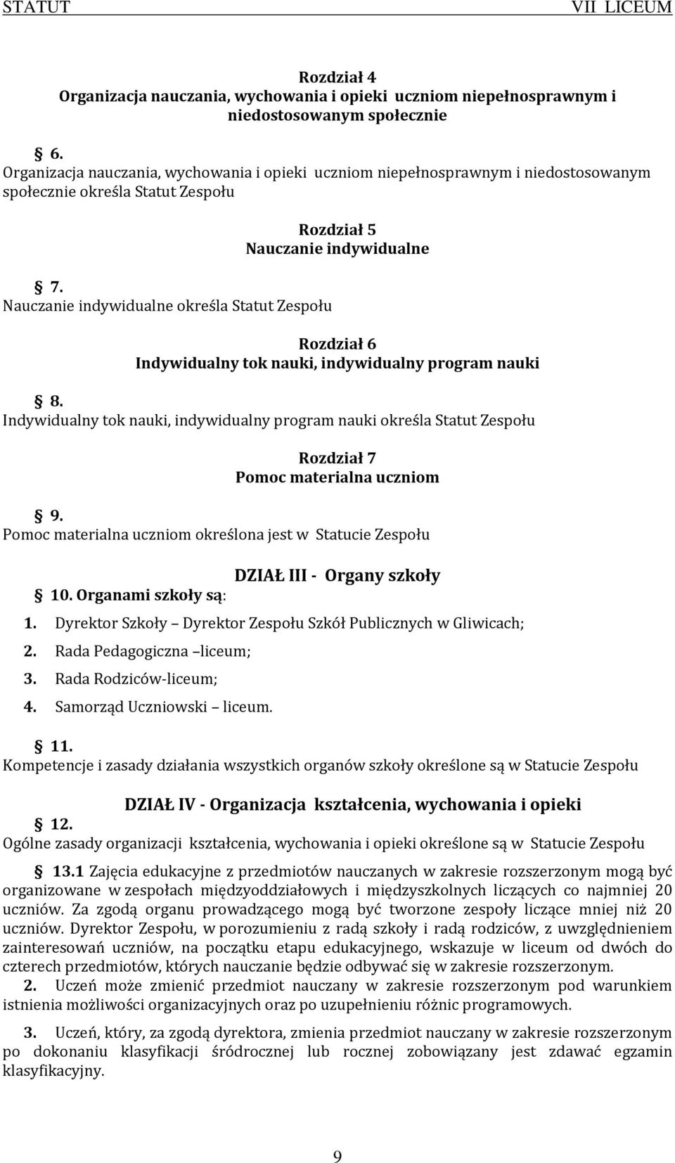 Nauczanie indywidualne określa Statut Zespołu Rozdział 5 Nauczanie indywidualne Rozdział 6 Indywidualny tok nauki, indywidualny program nauki 8.