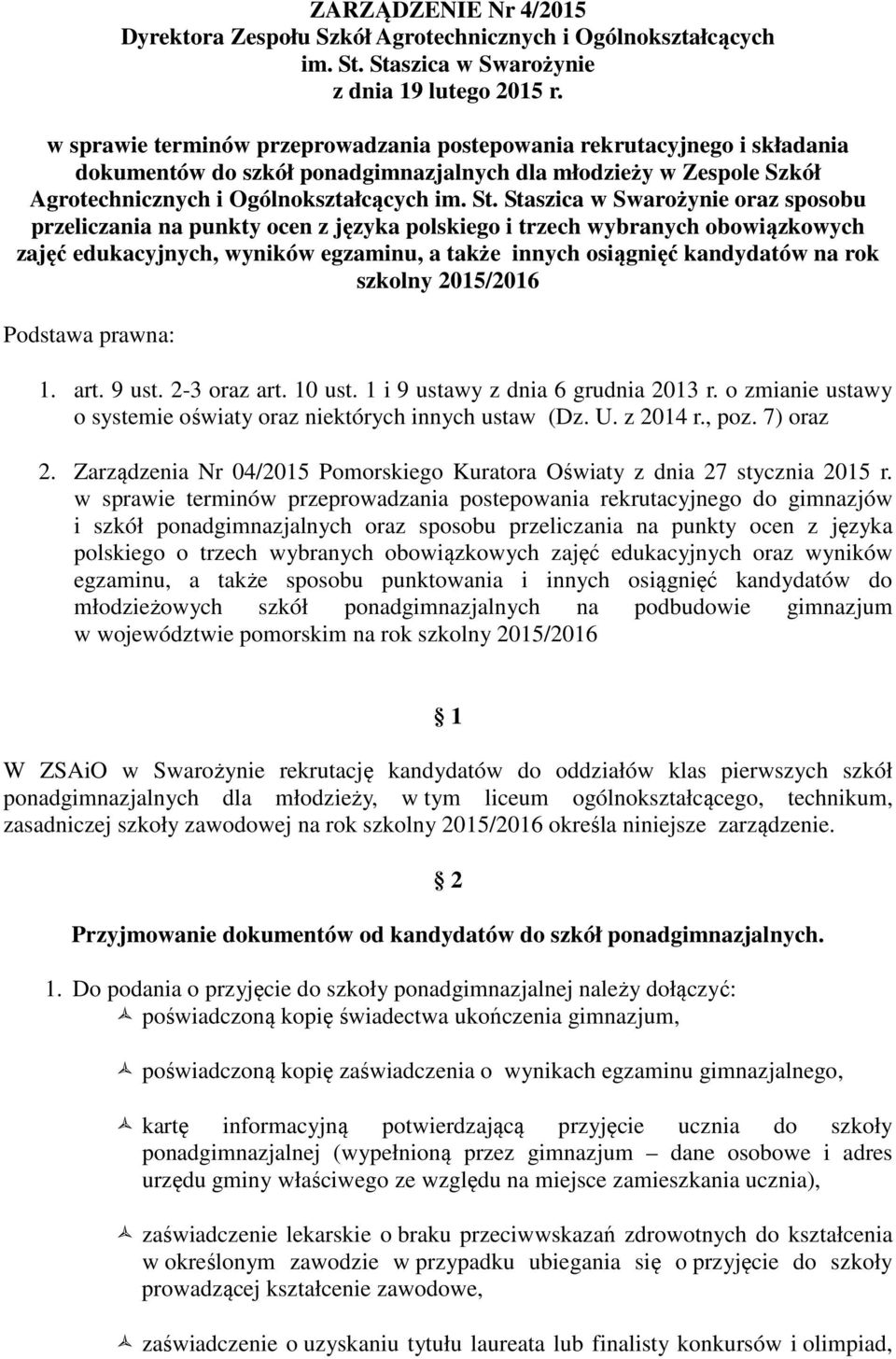 Staszica w Swarożynie oraz sposobu przeliczania na punkty ocen z języka polskiego i trzech wybranych obowiązkowych zajęć edukacyjnych, wyników egzaminu, a także innych osiągnięć kandydatów na rok