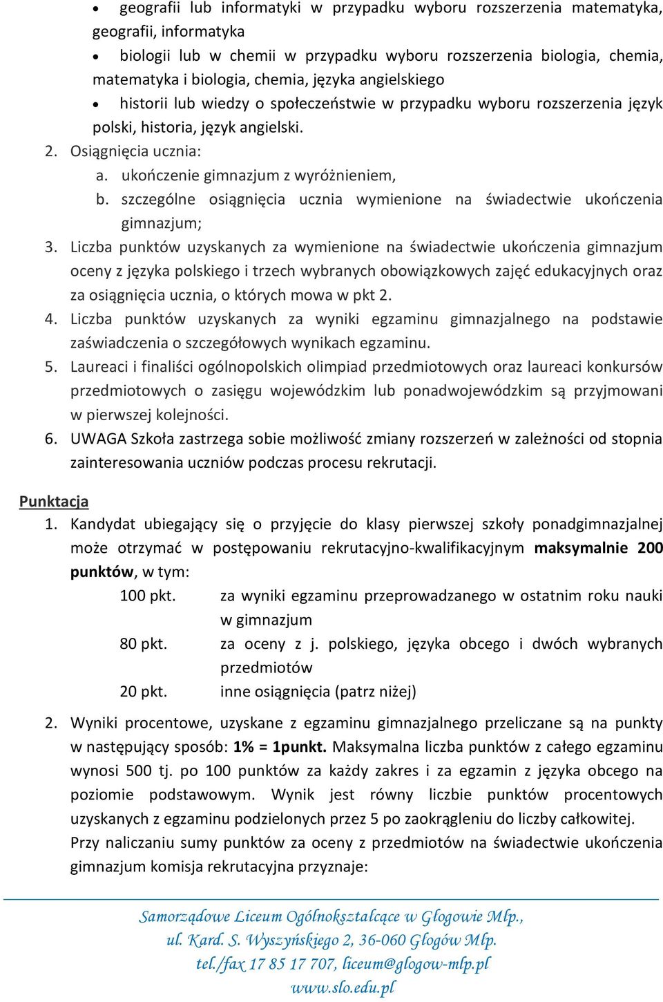 szczególne osiągnięcia ucznia wymienione na świadectwie ukończenia gimnazjum; 3.