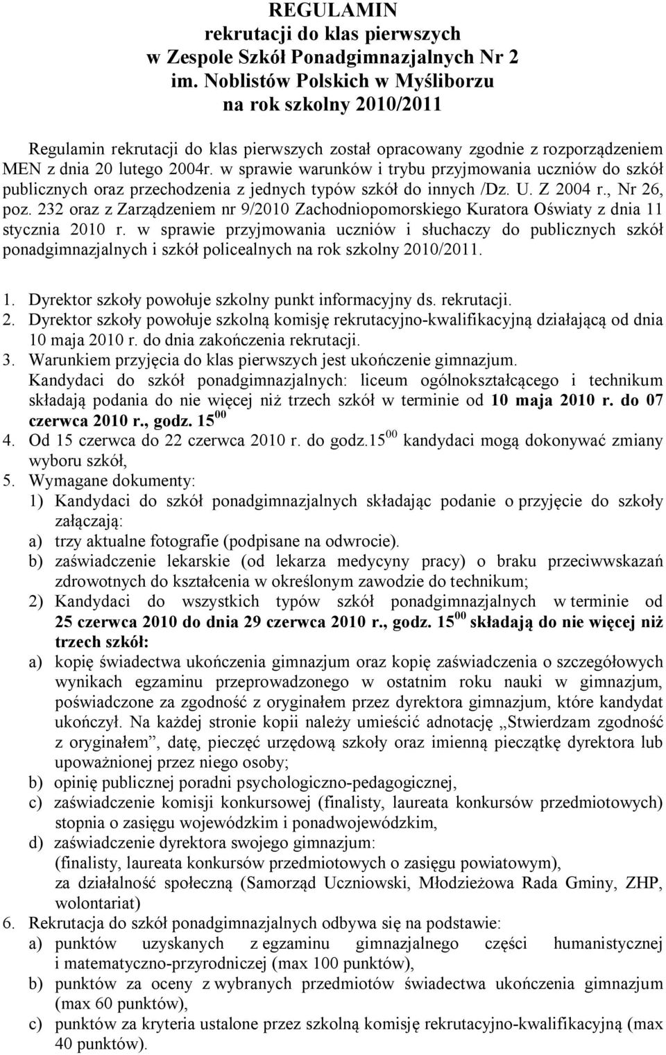 232 oraz z Zarządzeniem nr 9/2010 Zachodniopomorskiego Kuratora Oświaty z dnia 11 stycznia 2010 r.