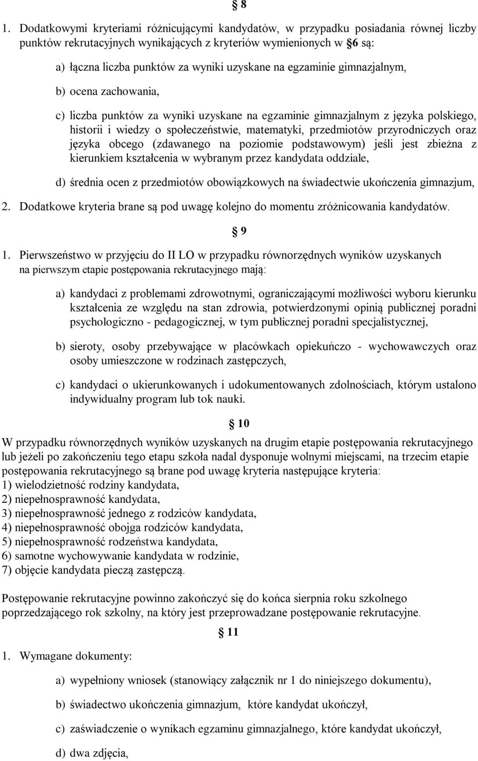 przyrodniczych oraz języka obcego (zdawanego na poziomie podstawowym) jeśli jest zbieżna z kierunkiem kształcenia w wybranym przez kandydata oddziale, d) średnia ocen z przedmiotów obowiązkowych na