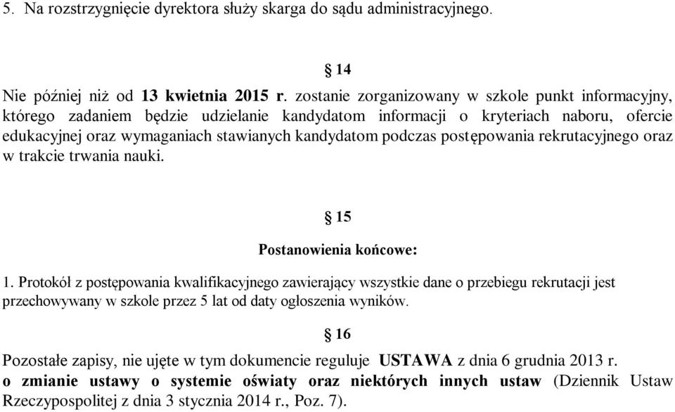 podczas postępowania rekrutacyjnego oraz w trakcie trwania nauki. 15 Postanowienia końcowe: 1.