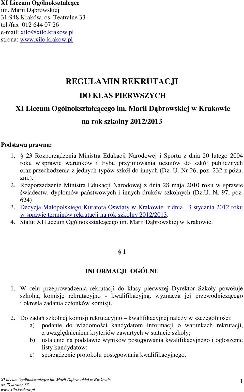 23 Rozporządzenia Ministra Edukacji Narodowej i Sportu z dnia 20 lutego 2004 roku w sprawie warunków i trybu przyjmowania uczniów do szkół publicznych oraz przechodzenia z jednych typów szkół do