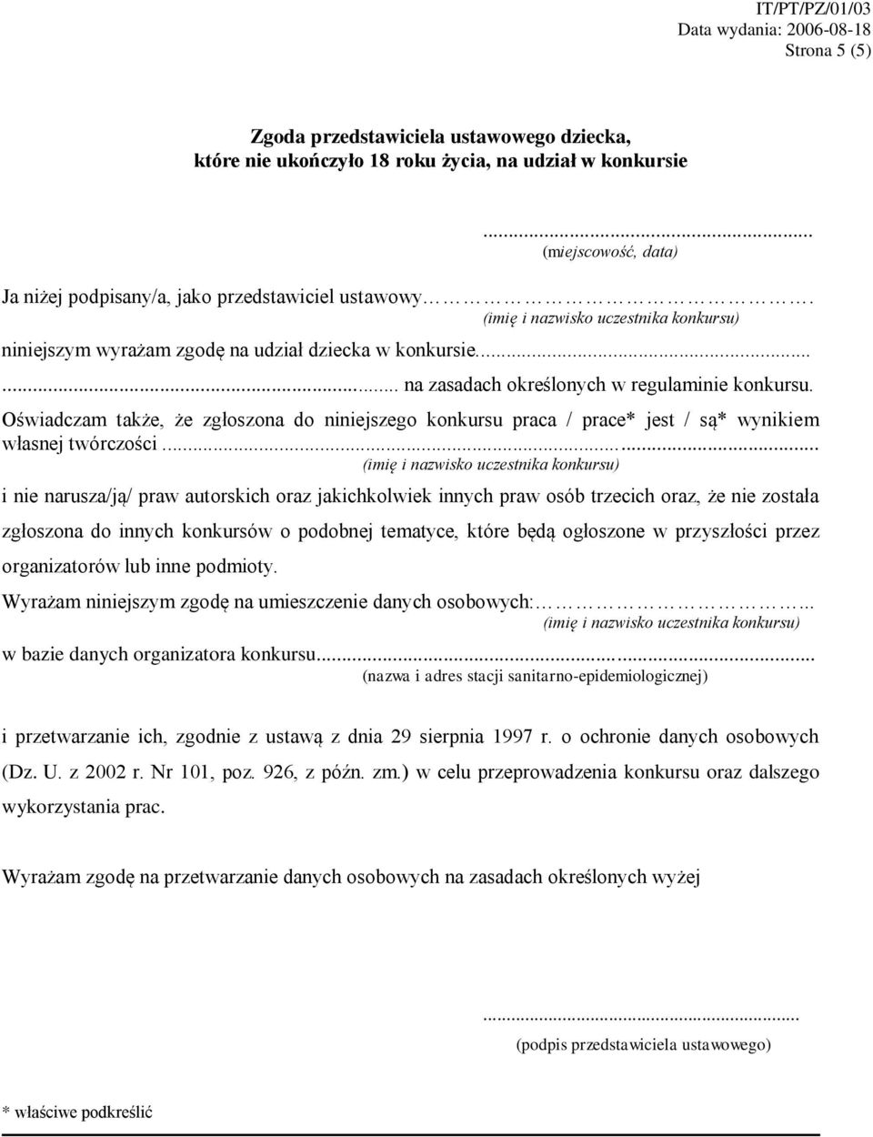 Oświadczam także, że zgłoszona do niniejszego konkursu praca / prace* jest / są* wynikiem własnej twórczości.