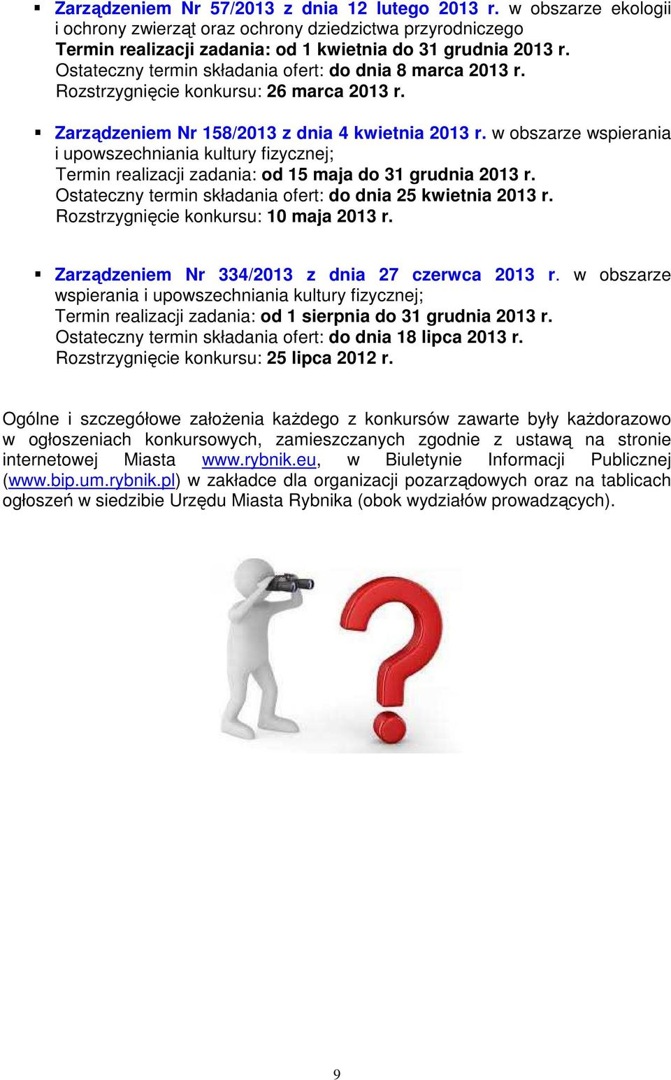 w obszarze wspierania i upowszechniania kultury fizycznej; Termin realizacji zadania: od 15 maja do 31 grudnia 2013 r. Ostateczny termin składania ofert: do dnia 25 kwietnia 2013 r.