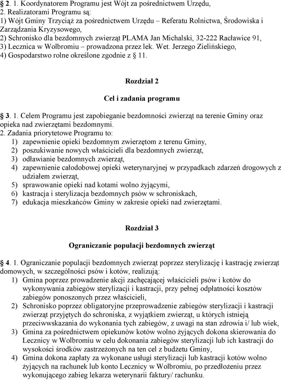 Racławice 91, 3) Lecznica w Wolbromiu prowadzona przez lek. Wet. Jerzego Zielińskiego, 4) Gospodarstwo rolne określone zgodnie z 11