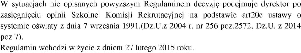 ustawy o systemie oświaty z dnia 7 września 1991.(Dz.U.z 2004 r. nr 256 poz.