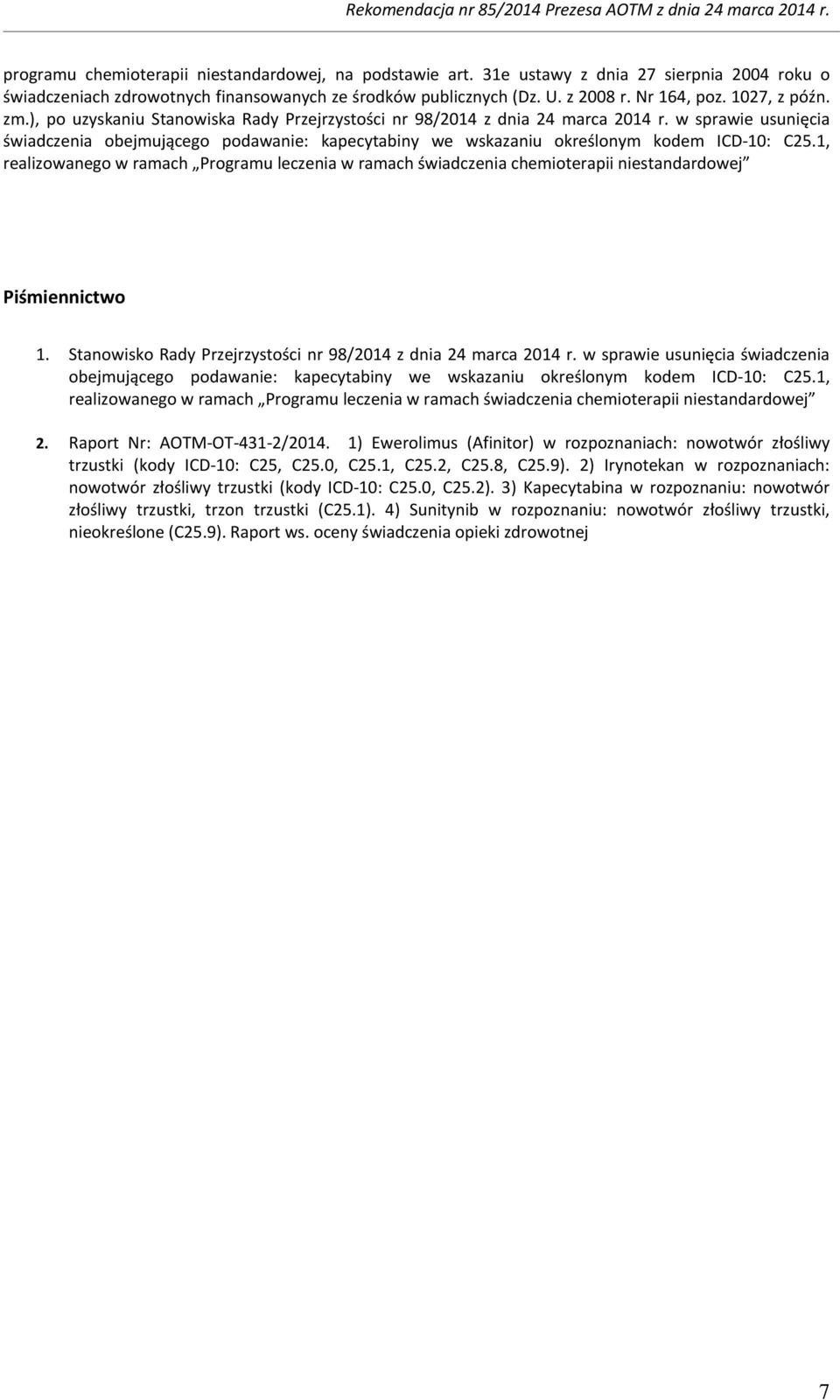 w sprawie usunięcia świadczenia obejmującego podawanie: kapecytabiny we wskazaniu określonym kodem ICD-10: C25.