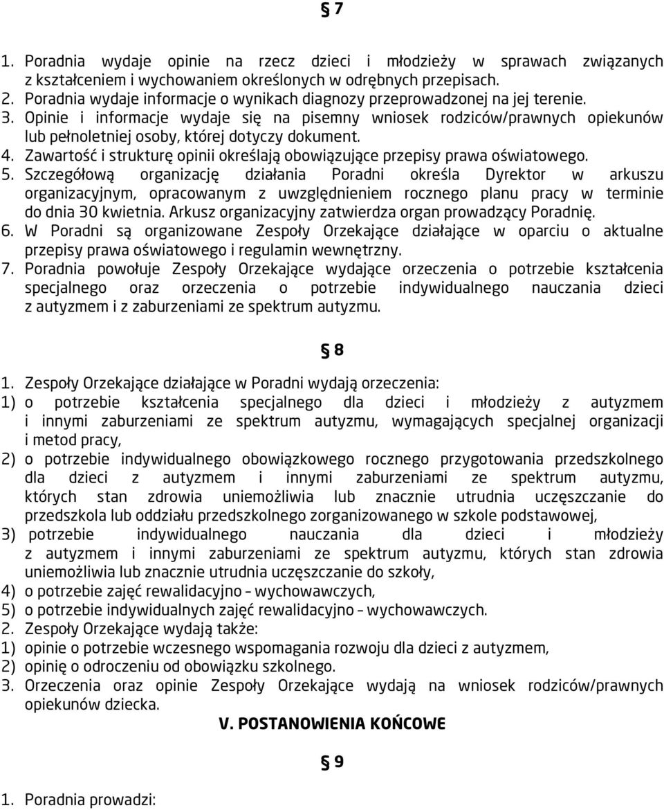 Opinie i informacje wydaje się na pisemny wniosek rodziców/prawnych opiekunów lub pełnoletniej osoby, której dotyczy dokument. 4.