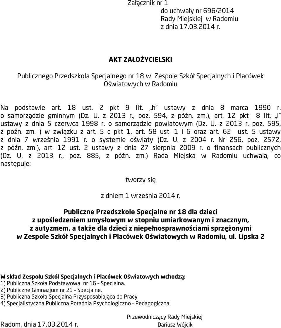 o samorządzie gminnym (Dz. U. z 2013 r., poz. 594, z późn. zm.), art. 12 pkt 8 lit. i ustawy z dnia 5 czerwca 1998 r. o samorządzie powiatowym (Dz. U. z 2013 r. poz. 595, z poźn. zm. ) w związku z art.