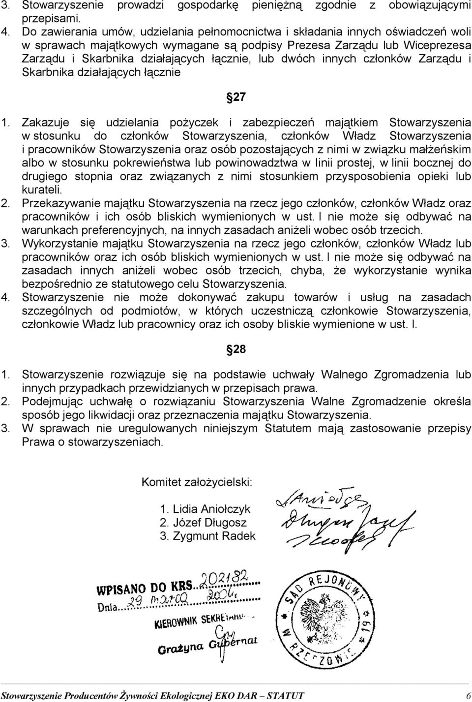 lub dwóch innych członków Zarządu i Skarbnika działających łącznie 27 1.