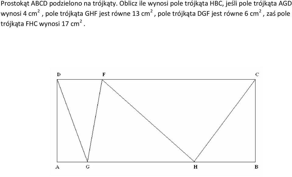 AGD wynosi 4 cm 2, pole trójkąta GHF jest równe 13 cm 2,