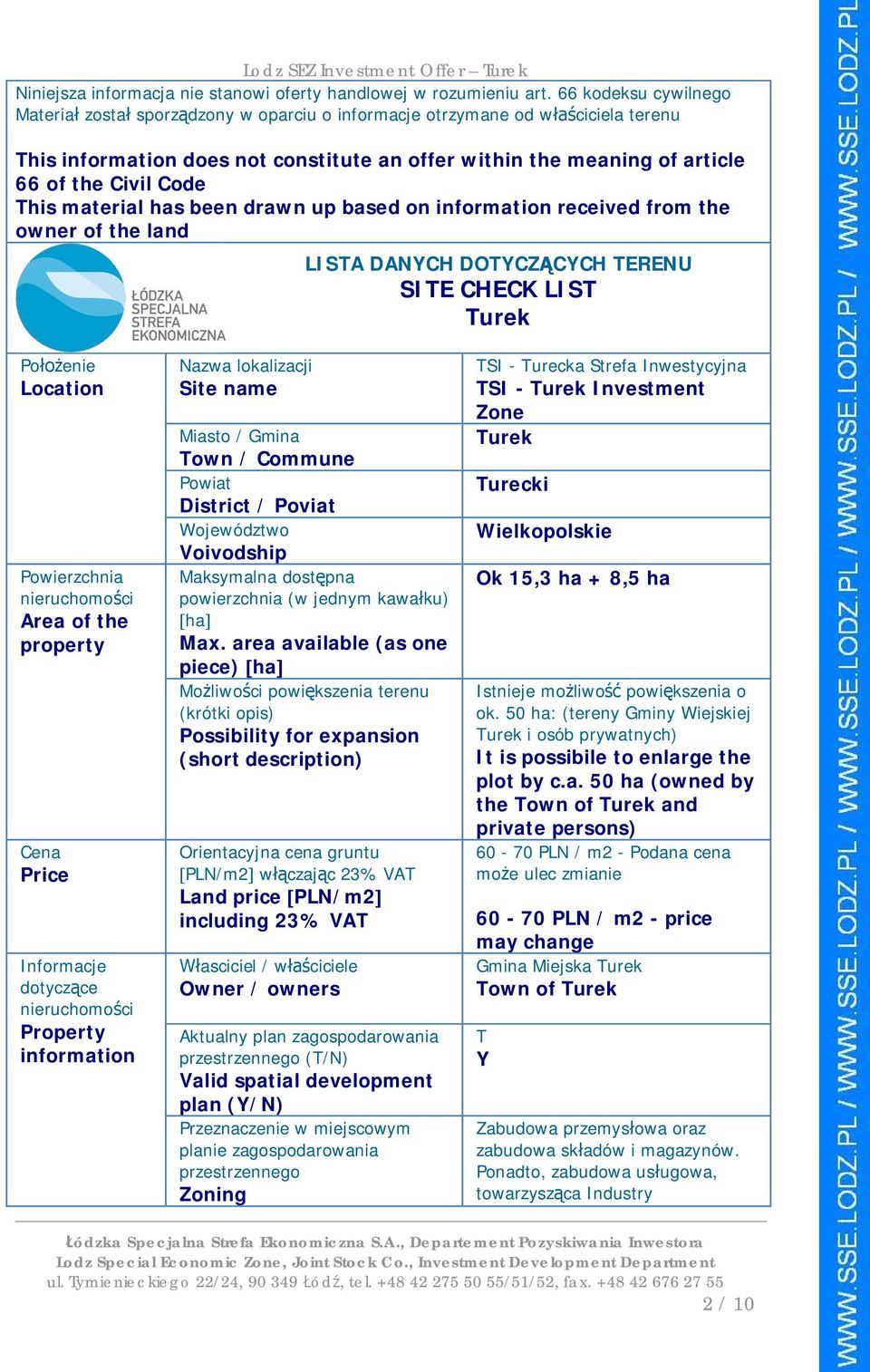 material has been drawn up based on information received from the owner of the land LISA DACH DOCZ CCH EREU SIE CHECK LIS urek Po enie Location Powierzchnia nieruchomo ci Area of the property Cena