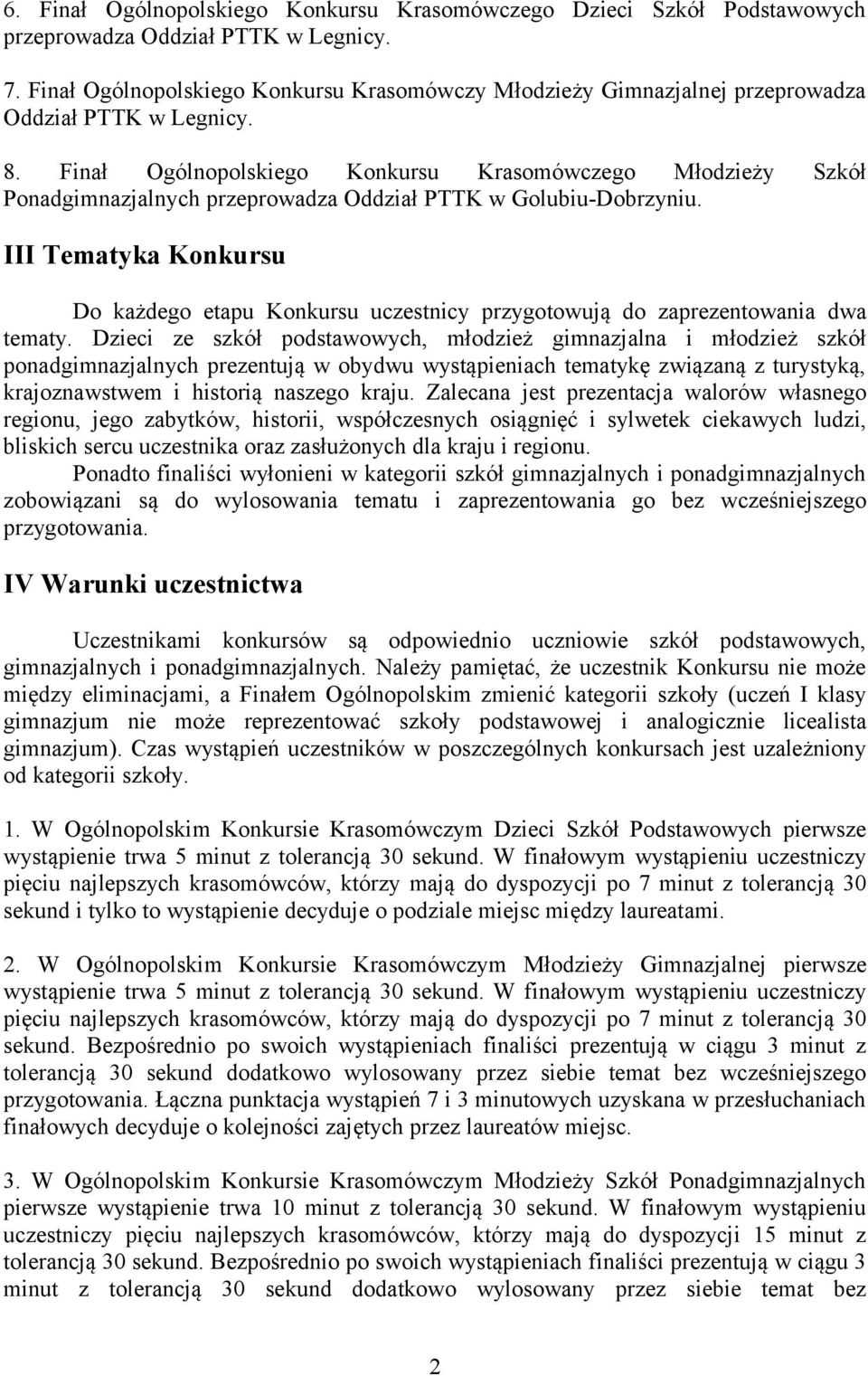 Finał Ogólnopolskiego Konkursu Krasomówczego Młodzieży Szkół Ponadgimnazjalnych przeprowadza Oddział PTTK w Golubiu-Dobrzyniu.