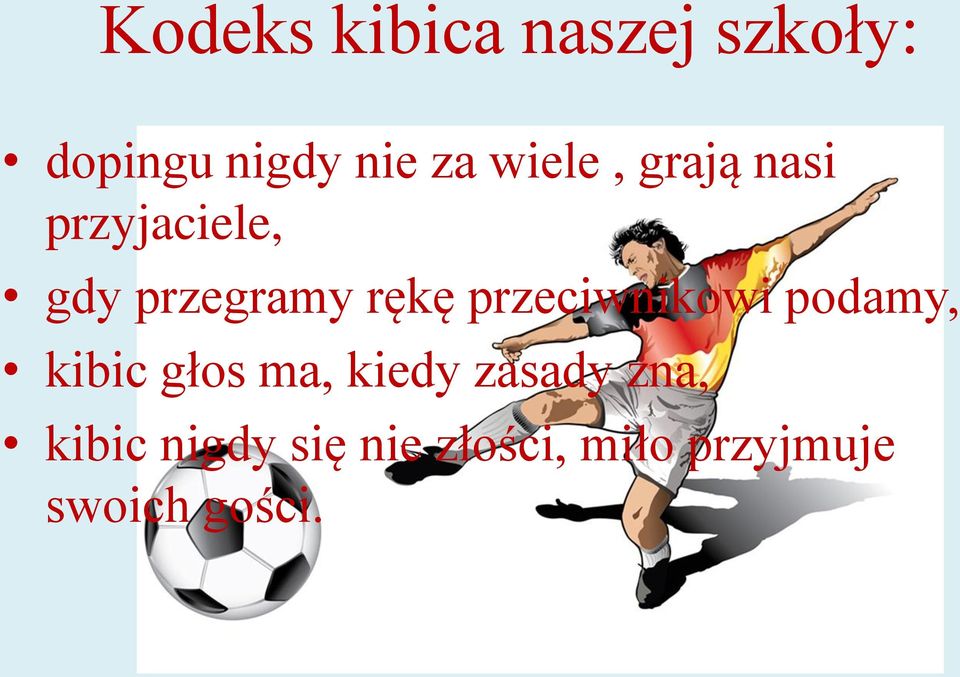 przeciwnikowi podamy, kibic głos ma, kiedy zasady