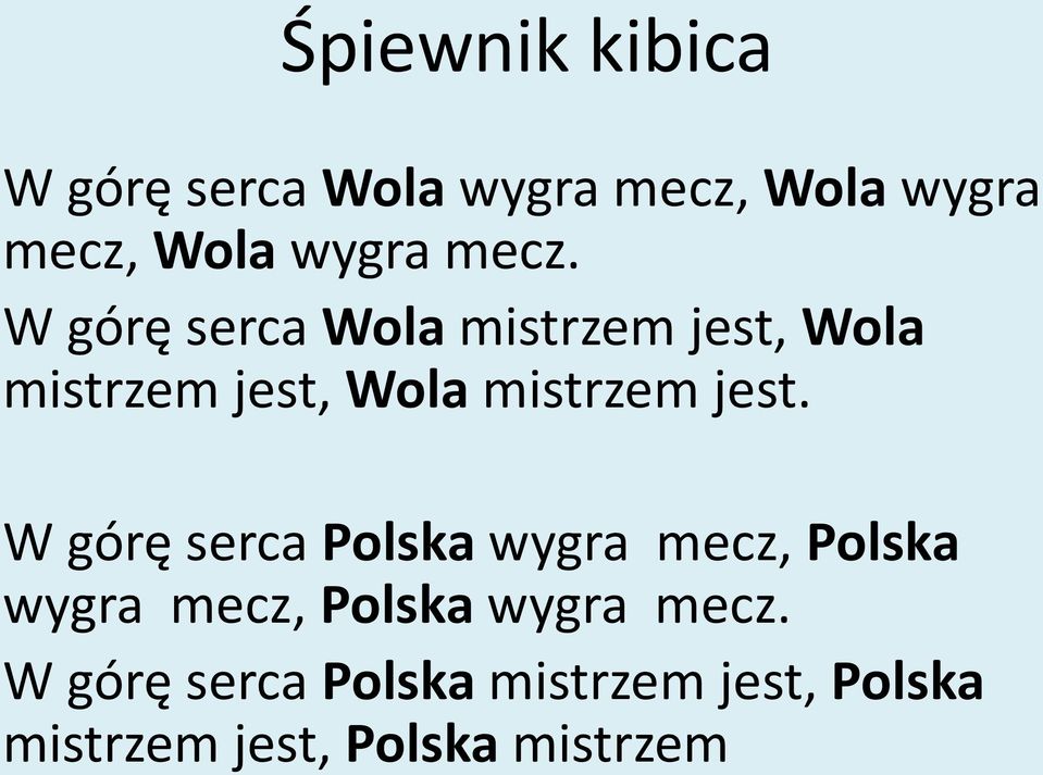 jest. W górę serca Polska wygra mecz, Polska wygra mecz, Polska wygra