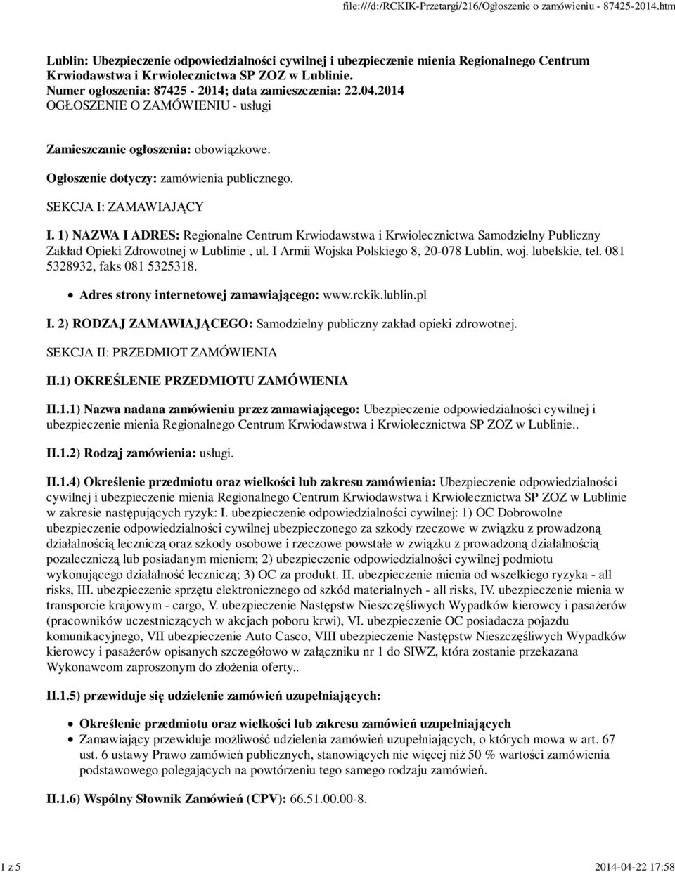 SEKCJA I: ZAMAWIAJĄCY I. 1) NAZWA I ADRES: Regionalne Centrum Krwiodawstwa i Krwiolecznictwa Samodzielny Publiczny Zakład Opieki Zdrowotnej w Lublinie, ul.