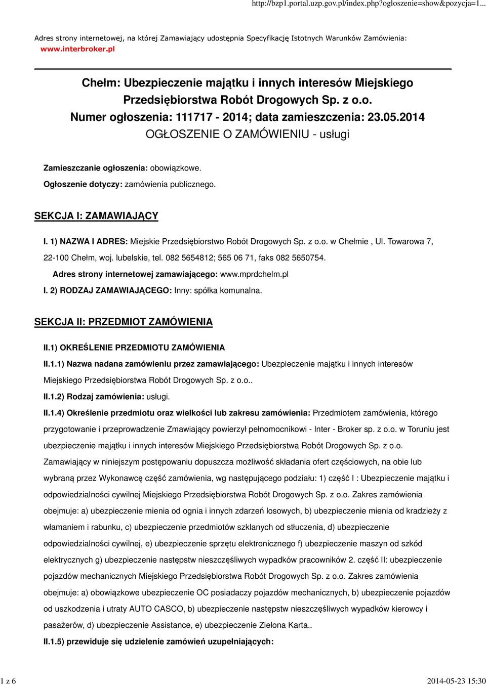 2014 OGŁOSZENIE O ZAMÓWIENIU - usługi Zamieszczanie ogłoszenia: obowiązkowe. Ogłoszenie dotyczy: zamówienia publicznego. SEKCJA I: ZAMAWIAJĄCY I.