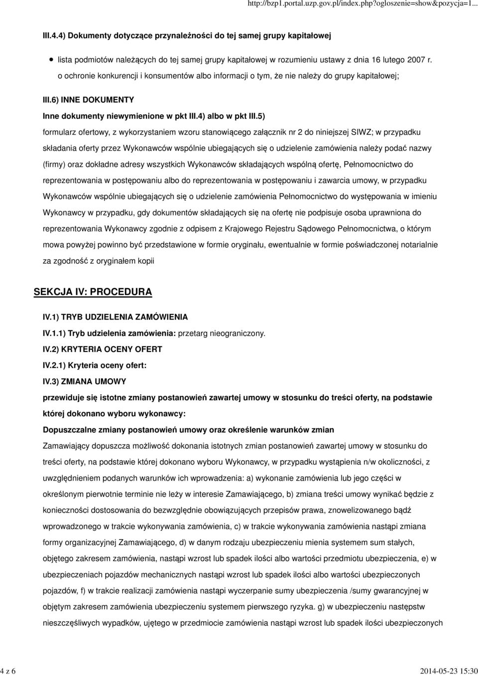 5) formularz ofertowy, z wykorzystaniem wzoru stanowiącego załącznik nr 2 do niniejszej SIWZ; w przypadku składania oferty przez Wykonawców wspólnie ubiegających się o udzielenie zamówienia należy