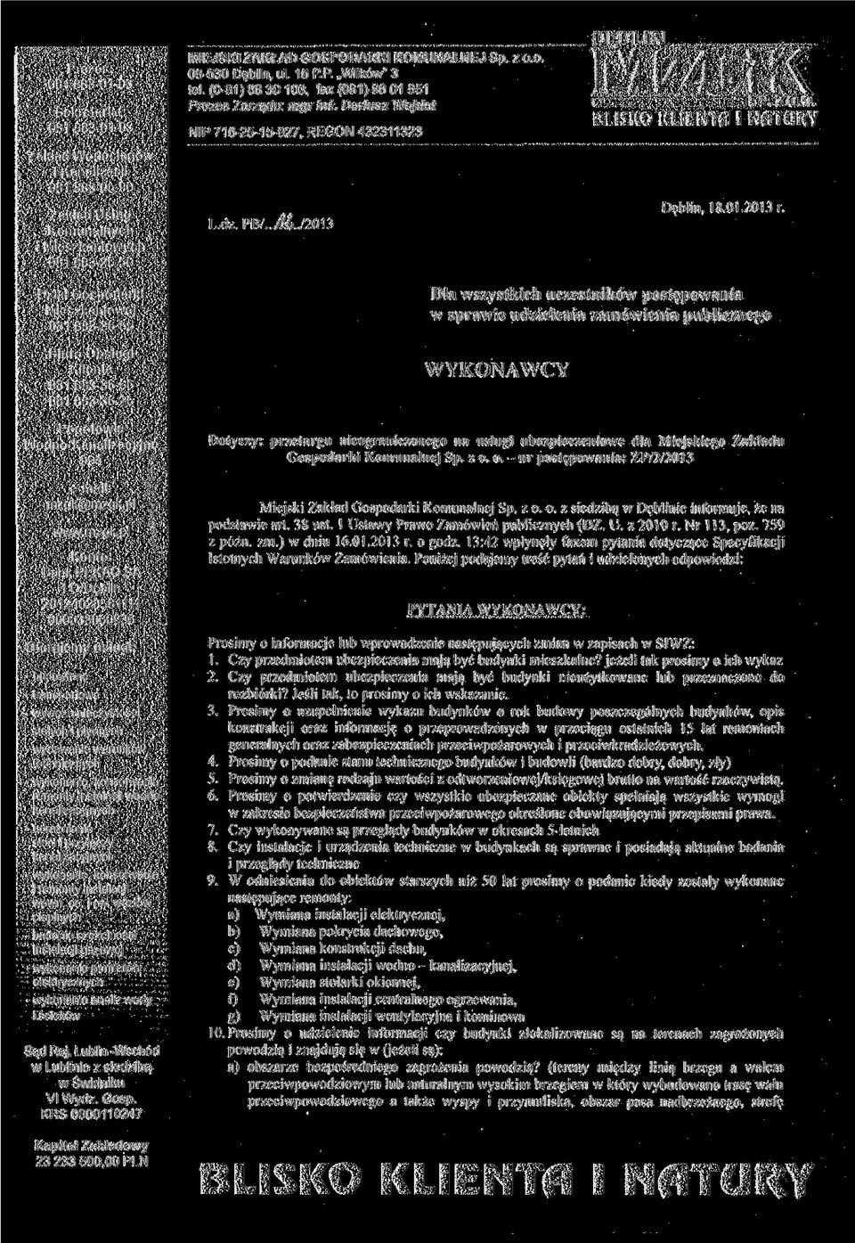 0l.20l3 r. Dział Gospodarki Mieszkaniowej 081 883-36-55 Biuro Obsługi Klienta 081 883-36-65 081 883-36-25 Pogotowie Wodno-Kanalizacyjne 994 e-mail: mzgk@