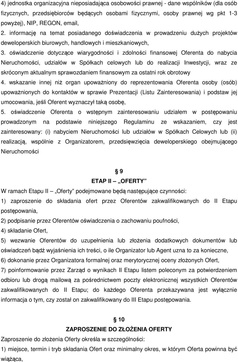 oświadczenie dotyczące wiarygodności i zdolności finansowej Oferenta do nabycia Nieruchomości, udziałów w Spółkach celowych lub do realizacji Inwestycji, wraz ze skróconym aktualnym sprawozdaniem