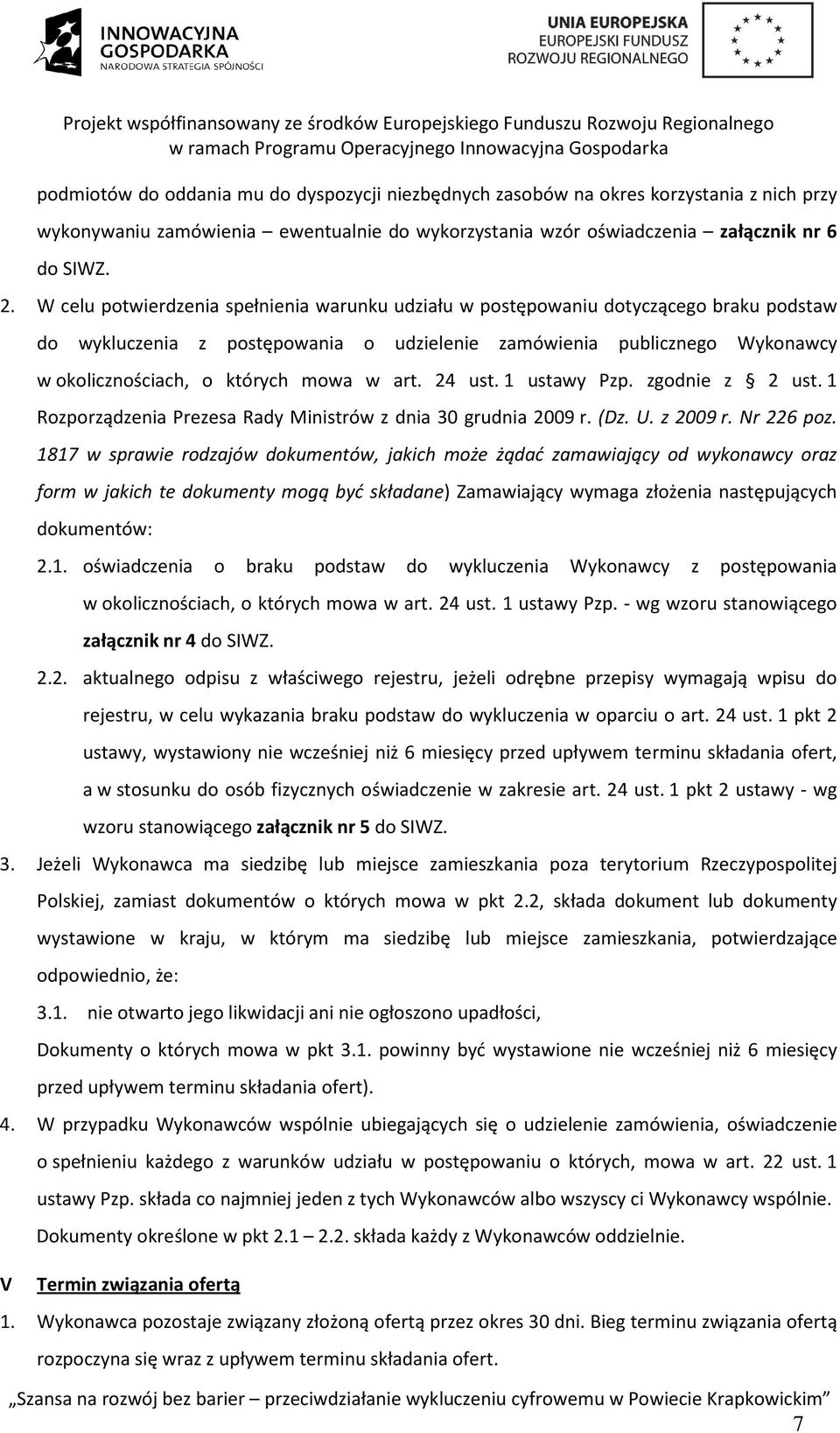 w art. 24 ust. 1 ustawy Pzp. zgodnie z 2 ust. 1 Rozporządzenia Prezesa Rady Ministrów z dnia 30 grudnia 2009 r. (Dz. U. z 2009 r. Nr 226 poz.