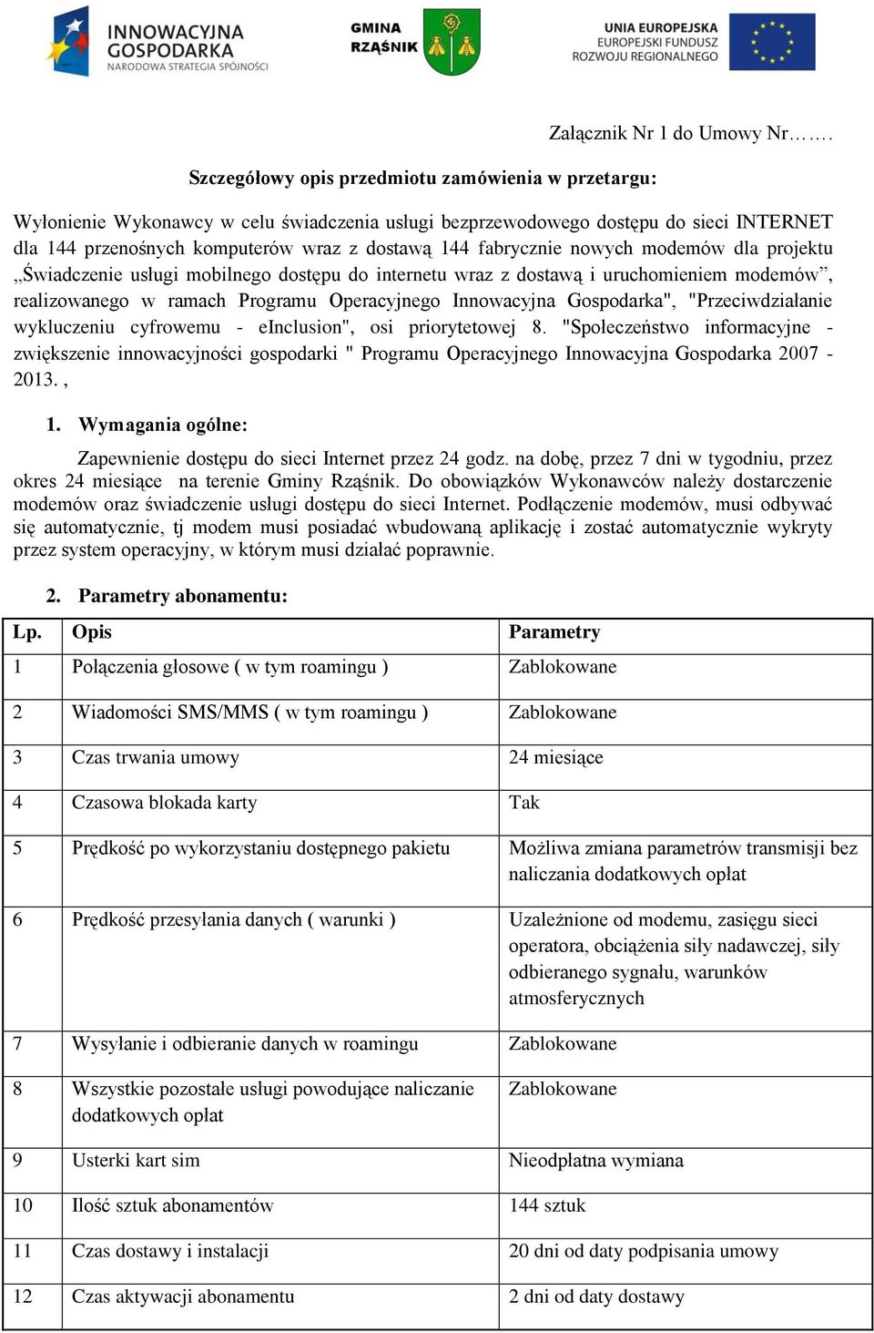 mobilnego dostępu do internetu wraz z dostawą i uruchomieniem modemów, realizowanego w ramach Programu Operacyjnego Innowacyjna Gospodarka", "Przeciwdziałanie wykluczeniu cyfrowemu - einclusion", osi