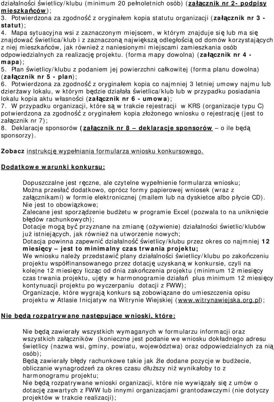 naniesionymi miejscami zamieszkania osób odpowiedzialnych za realizację projektu. (forma mapy dowolna) (załącznik nr 4 - mapa); 5.