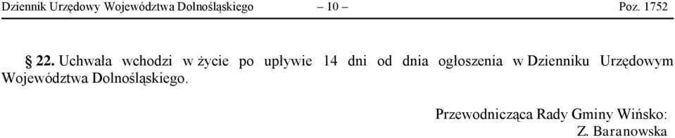 Uchwała wchodzi w życie po upływie 14 dni od dnia