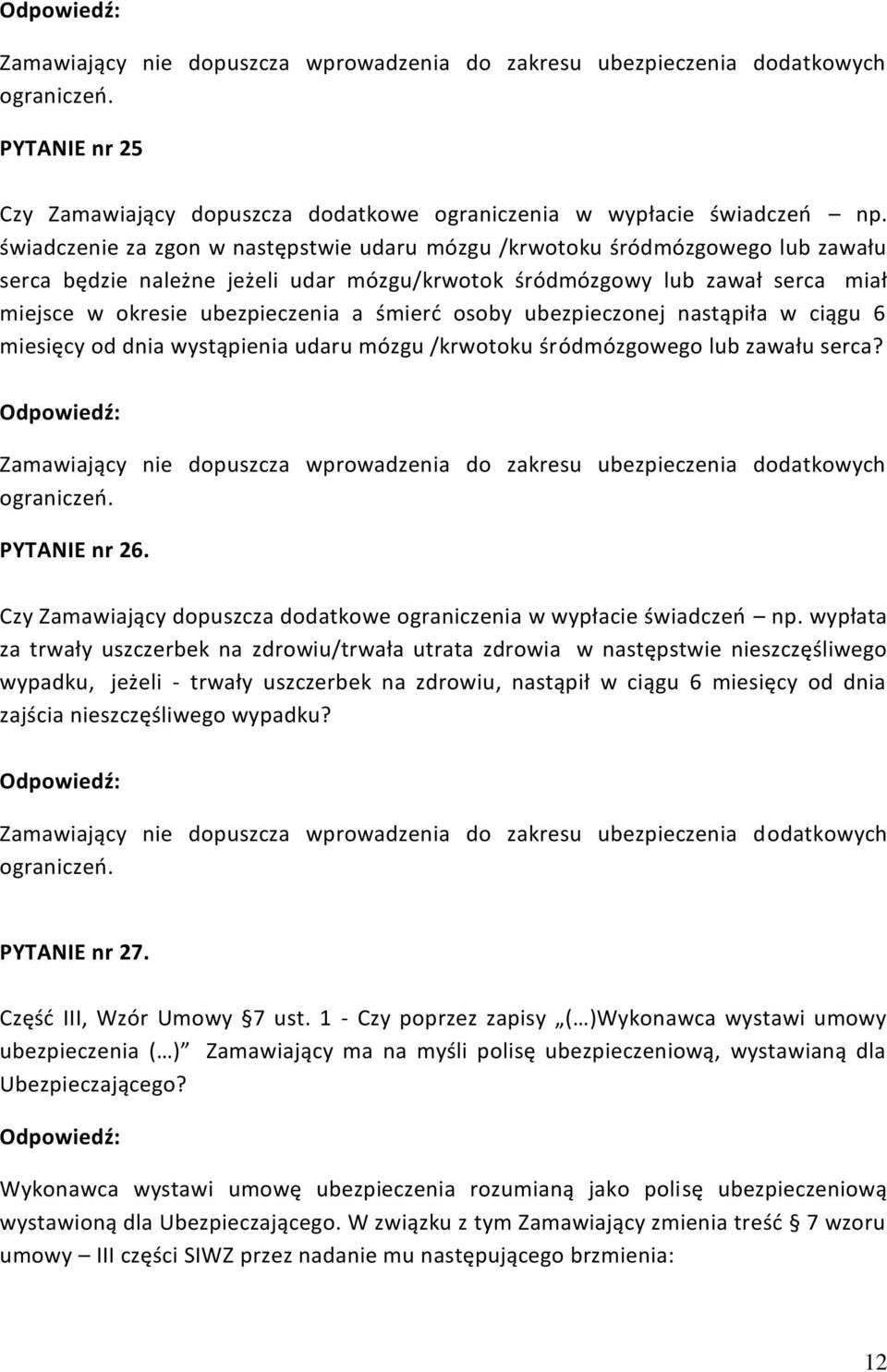 śmierć osoby ubezpieczonej nastąpiła w ciągu 6 miesięcy od dnia wystąpienia udaru mózgu /krwotoku śródmózgowego lub zawału serca?