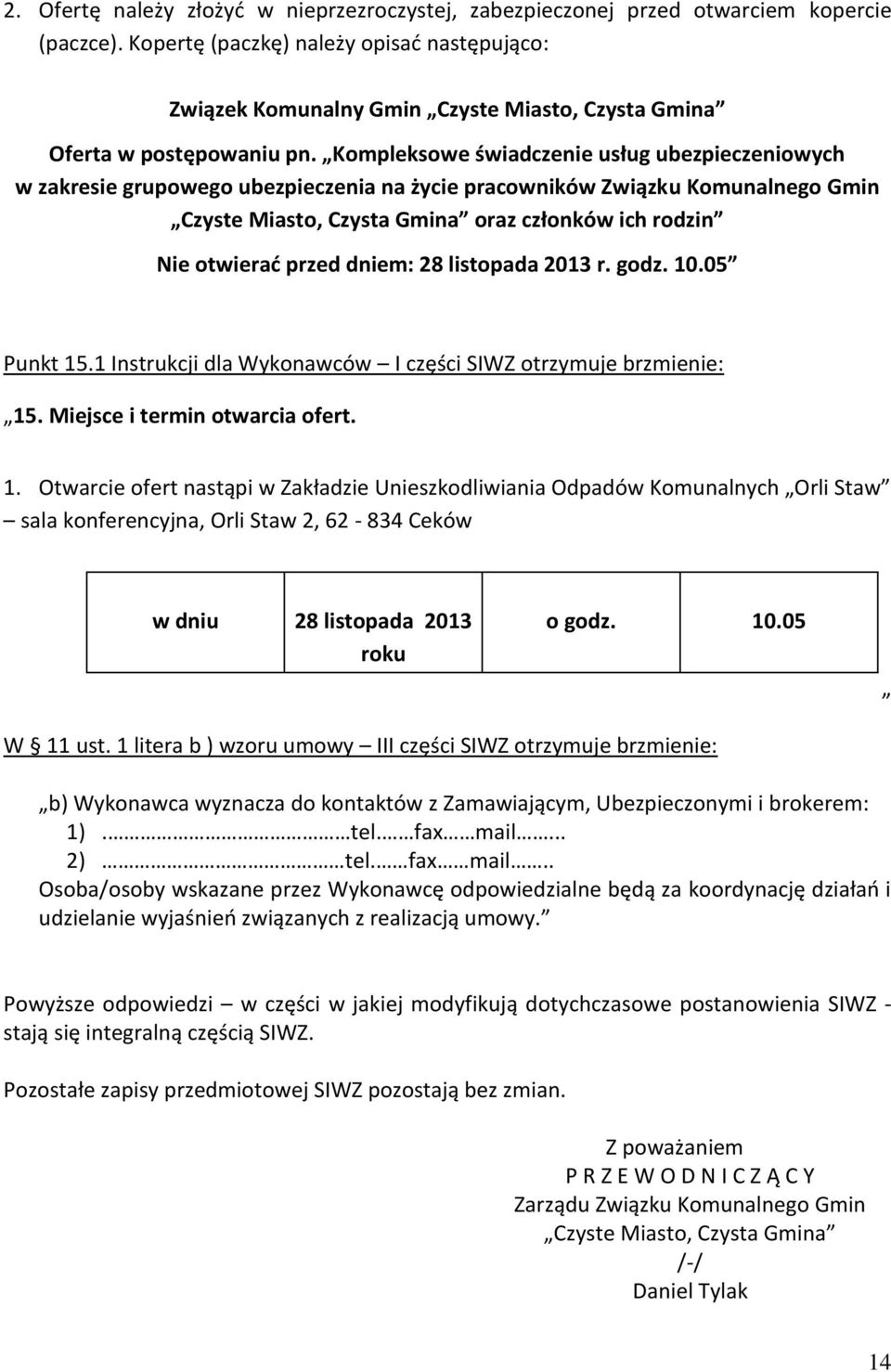 Kompleksowe świadczenie usług ubezpieczeniowych w zakresie grupowego ubezpieczenia na życie pracowników Związku Komunalnego Gmin Czyste Miasto, Czysta Gmina oraz członków ich rodzin Nie otwierać