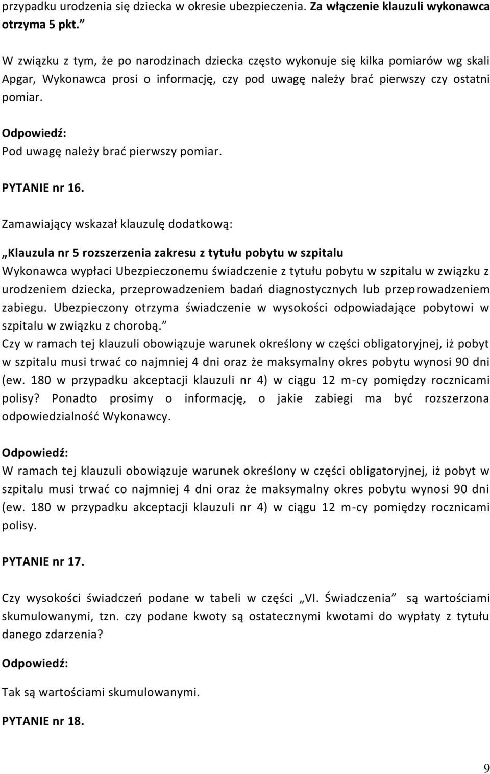 Pod uwagę należy brać pierwszy pomiar. PYTANIE nr 16.