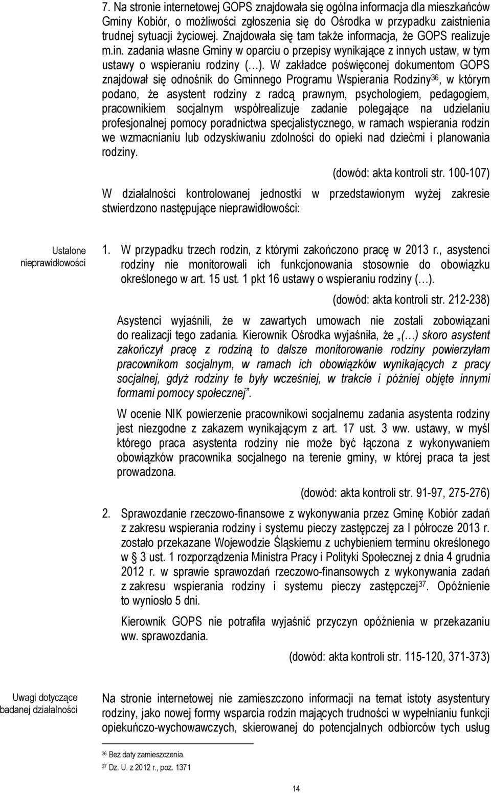 W zakładce poświęconej dokumentom GOPS znajdował się odnośnik do Gminnego Programu Wspierania Rodziny 36, w którym podano, że asystent rodziny z radcą prawnym, psychologiem, pedagogiem, pracownikiem