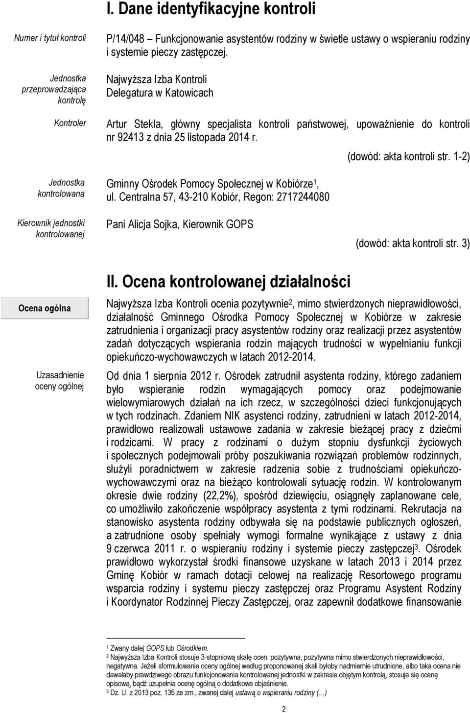 Najwyższa Izba Kontroli Delegatura w Katowicach Artur Stekla, główny specjalista kontroli państwowej, upoważnienie do kontroli nr 92413 z dnia 25 listopada 2014 r.