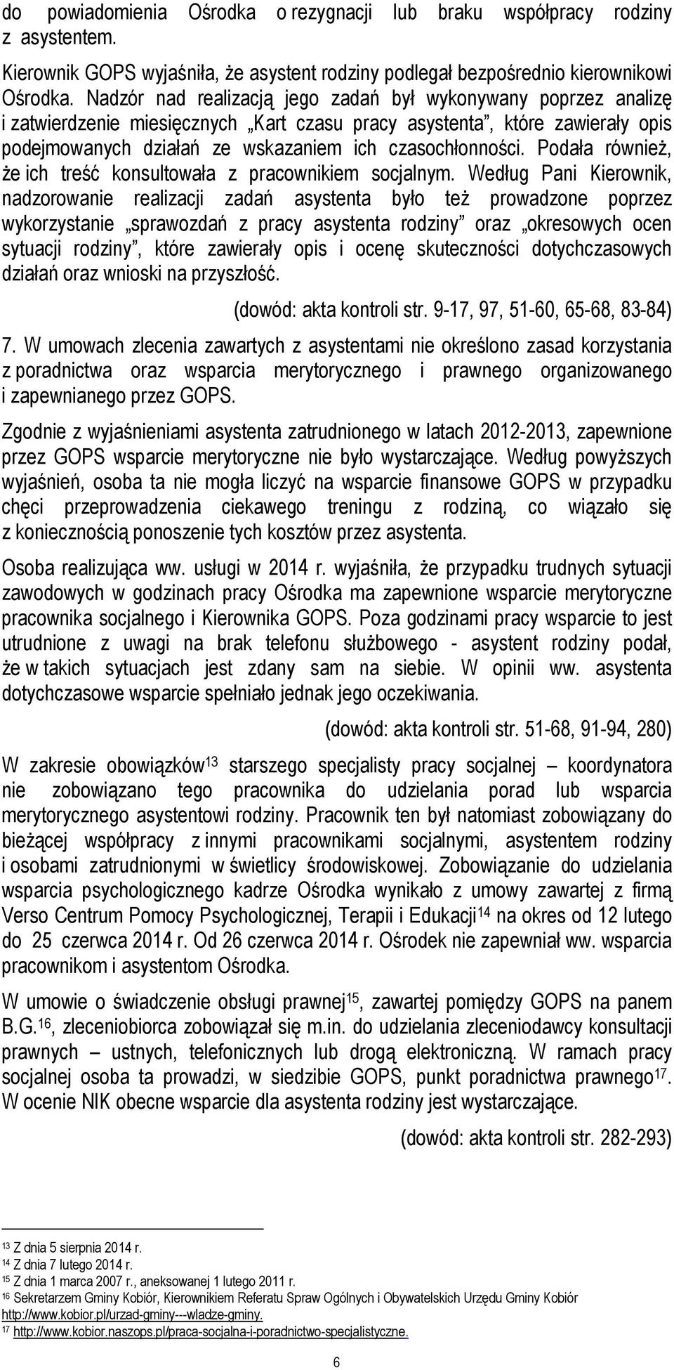 Podała również, że ich treść konsultowała z pracownikiem socjalnym.