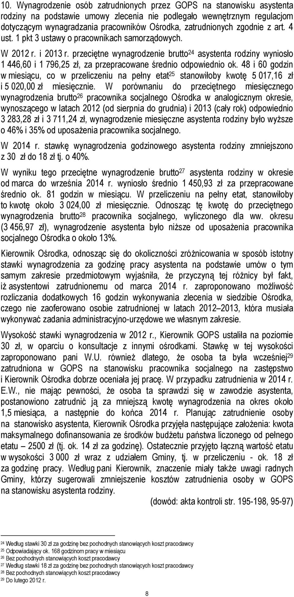 przeciętne wynagrodzenie brutto 24 asystenta rodziny wyniosło 1 446,60 i 1 796,25 zł, za przepracowane średnio odpowiednio ok.