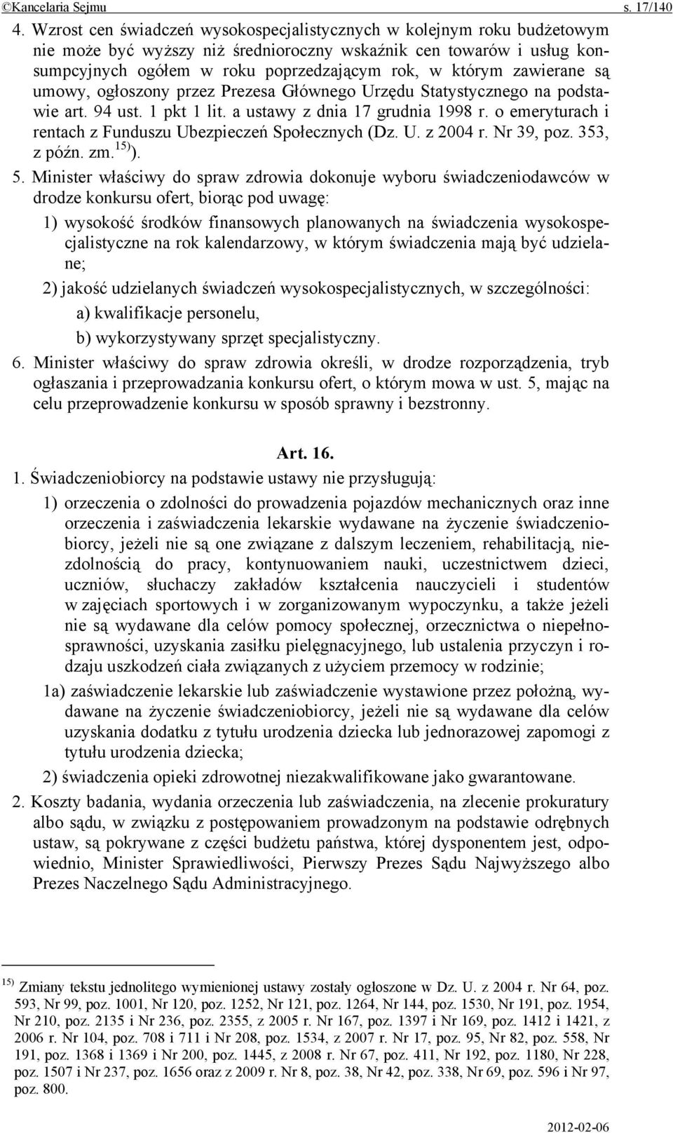 zawierane są umowy, ogłoszony przez Prezesa Głównego Urzędu Statystycznego na podstawie art. 94 ust. 1 pkt 1 lit. a ustawy z dnia 17 grudnia 1998 r.