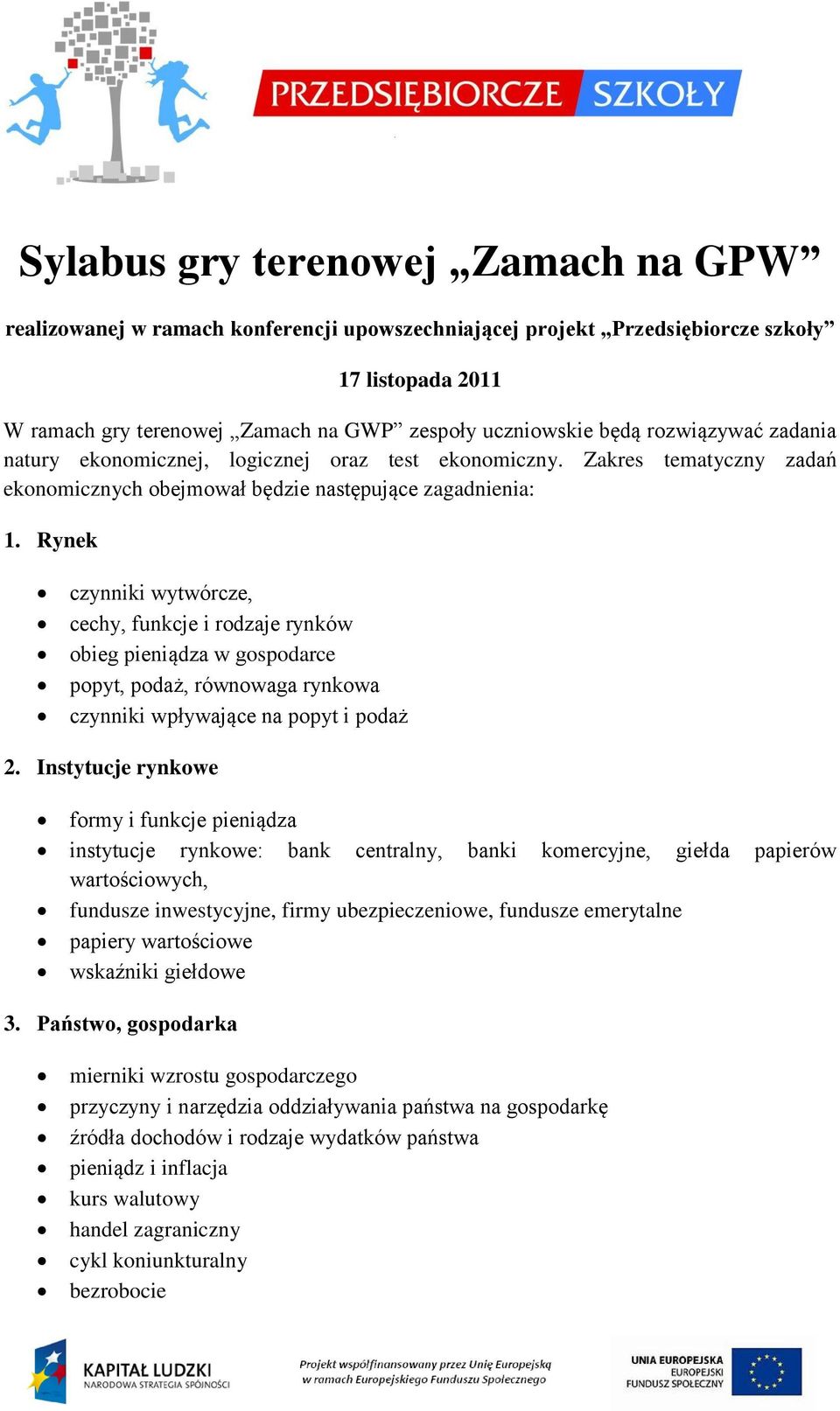 Rynek czynniki wytwórcze, cechy, funkcje i rodzaje rynków obieg pieniądza w gospodarce popyt, podaż, równowaga rynkowa czynniki wpływające na popyt i podaż 2.