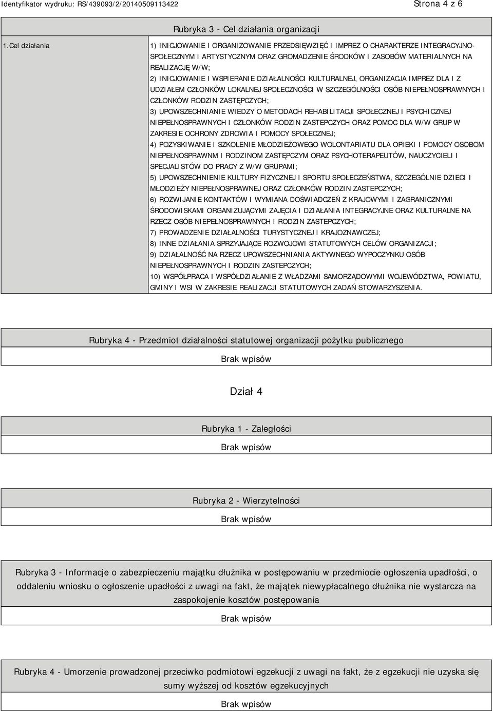 INICJOWANIE I WSPIERANIE DZIAŁALNOŚCI KULTURALNEJ, ORGANIZACJA IMPREZ DLA I Z UDZIAŁEM CZŁONKÓW LOKALNEJ SPOŁECZNOŚCI W SZCZEGÓLNOŚCI OSÓB NIEPEŁNOSPRAWNYCH I CZŁONKÓW RODZIN ZASTĘPCZYCH; 3)