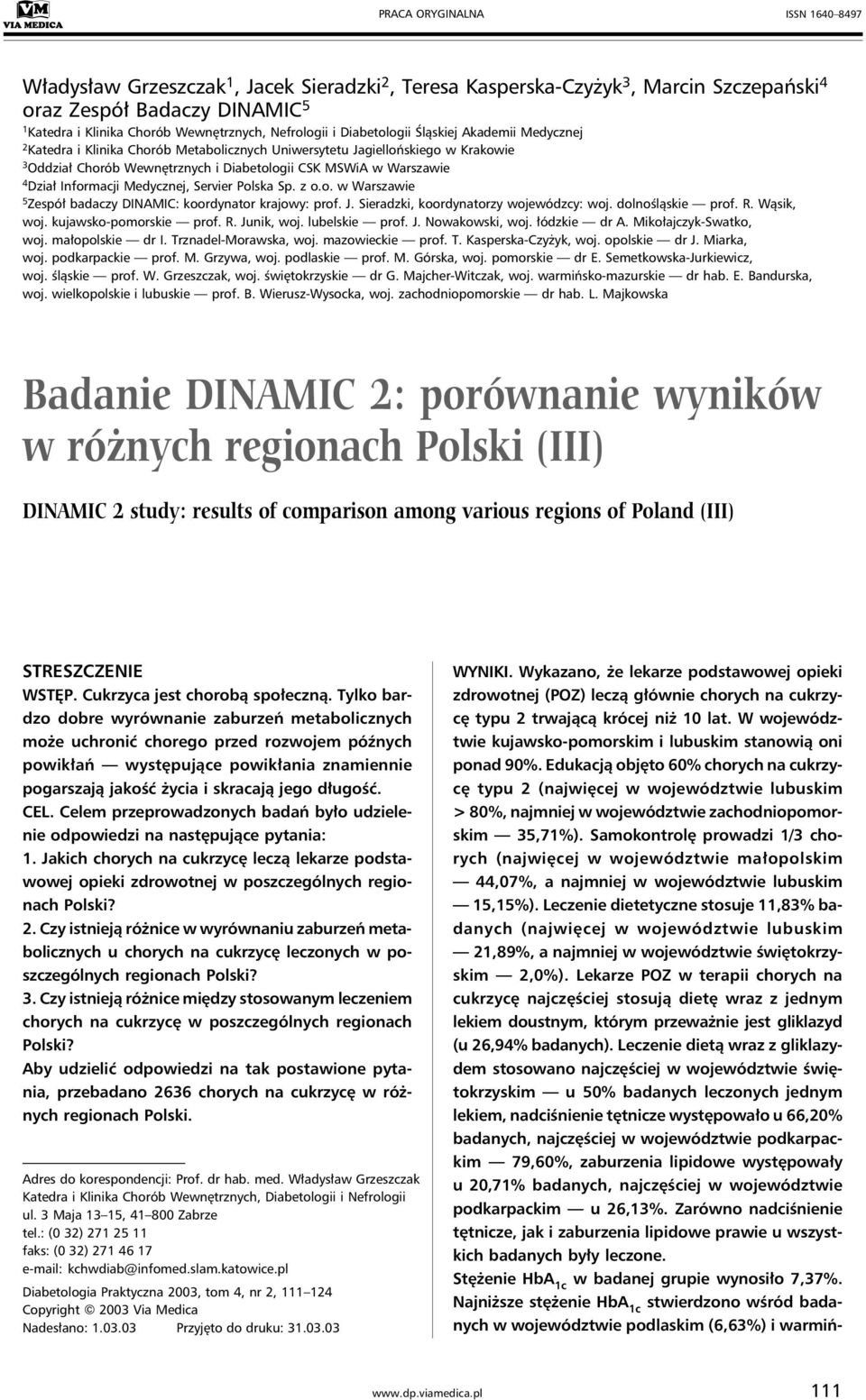 Warszawie 4 Dział Informacji Medycznej, Servier Polska Sp. z o.o. w Warszawie 5 Zespół badaczy DINAMIC: koordynator krajowy: prof. J. Sieradzki, koordynatorzy wojewódzcy: woj. dolnośląskie prof. R.