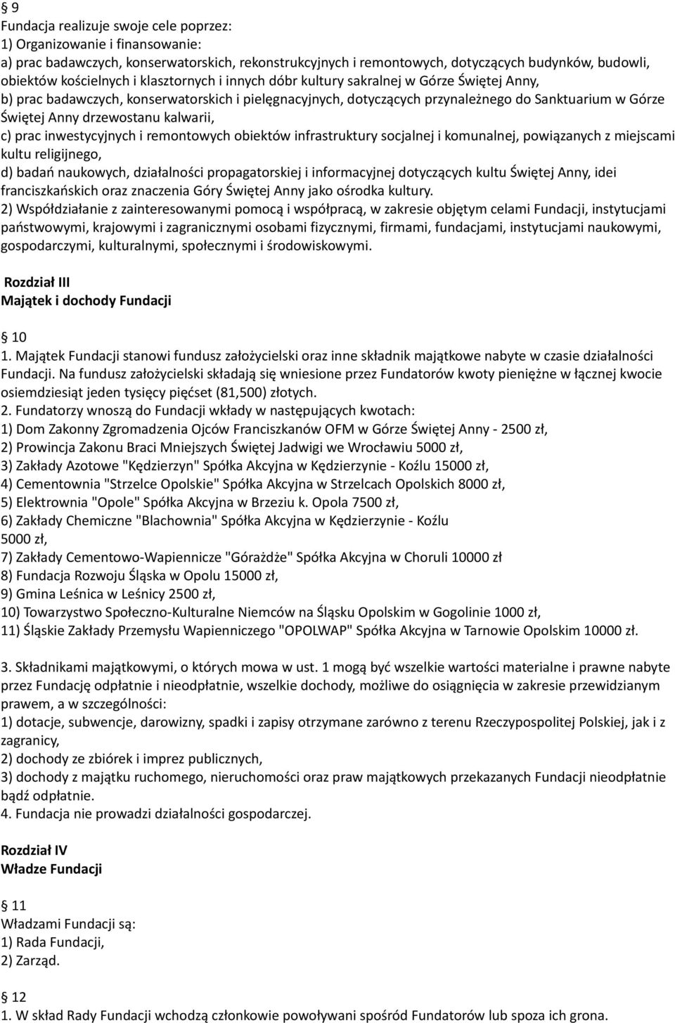 kalwarii, c) prac inwestycyjnych i remontowych obiektów infrastruktury socjalnej i komunalnej, powiązanych z miejscami kultu religijnego, d) badań naukowych, działalności propagatorskiej i